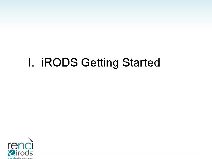 I. i. RODS Getting Started 