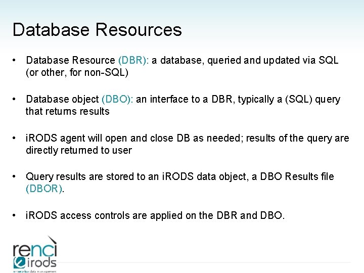 Database Resources • Database Resource (DBR): a database, queried and updated via SQL (or