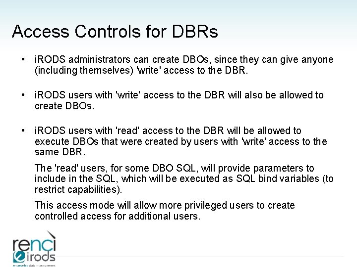 Access Controls for DBRs • i. RODS administrators can create DBOs, since they can
