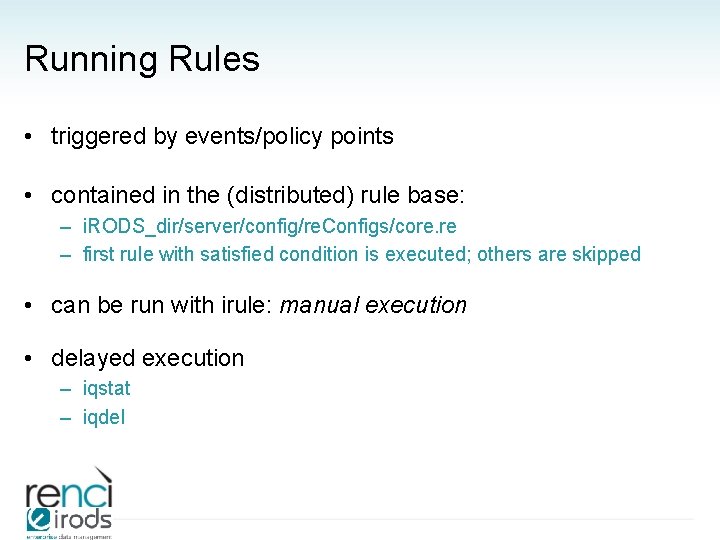 Running Rules • triggered by events/policy points • contained in the (distributed) rule base: