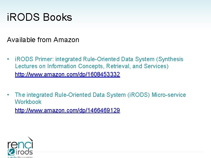 i. RODS Books Available from Amazon • i. RODS Primer: integrated Rule-Oriented Data System