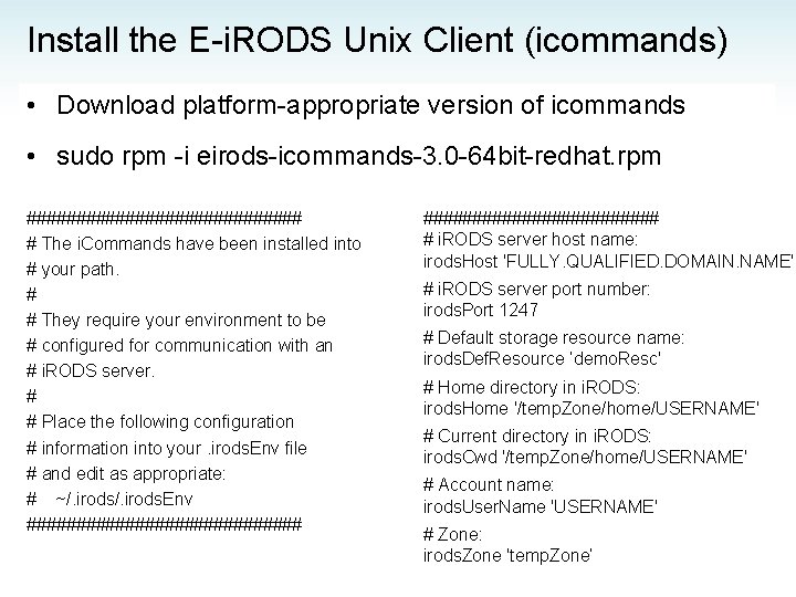 Install the E-i. RODS Unix Client (icommands) • Download platform-appropriate version of icommands •
