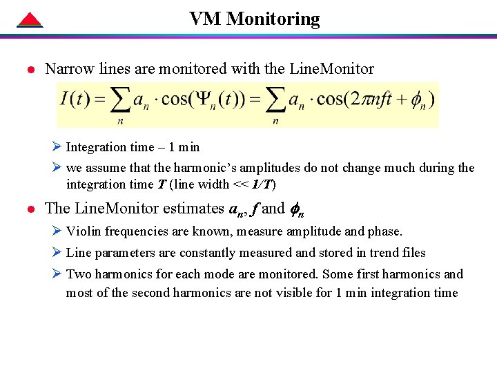 VM Monitoring l Narrow lines are monitored with the Line. Monitor Ø Integration time VM Monitoring l Narrow lines are monitored with the Line. Monitor Ø Integration time