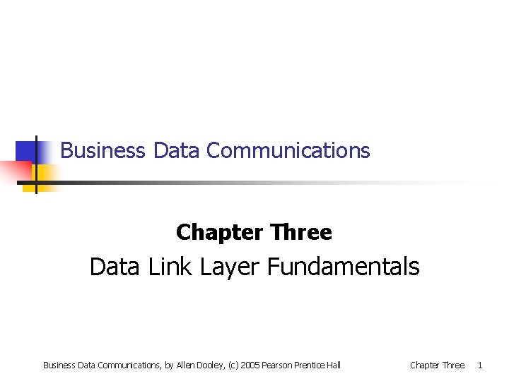 Business Data Communications Chapter Three Data Link Layer Fundamentals Business Data Communications, by Allen