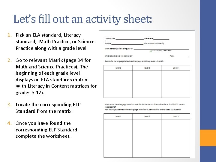 Let’s fill out an activity sheet: 1. Pick an ELA standard, Literacy standard, Math