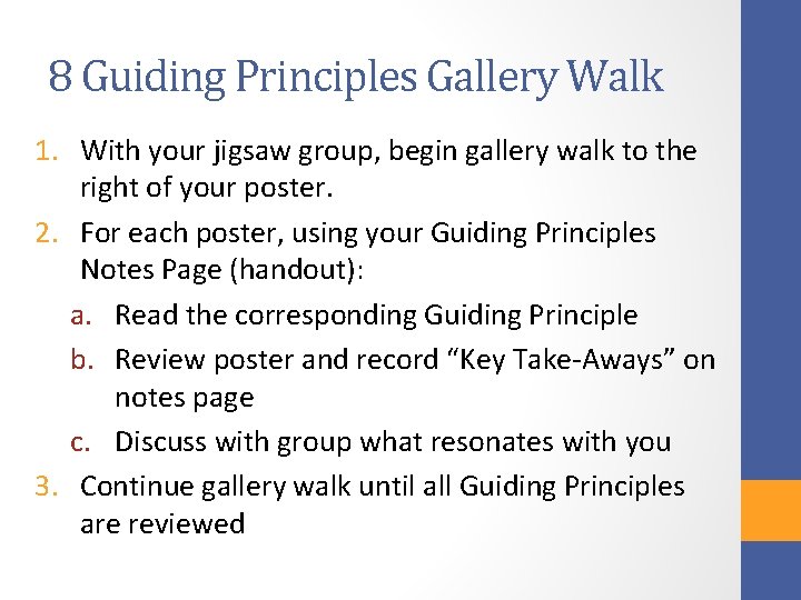 8 Guiding Principles Gallery Walk 1. With your jigsaw group, begin gallery walk to