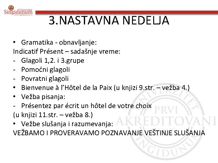 3. NASTAVNA NEDELJA • Gramatika - obnavljanje: Indicatif Présent – sadašnje vreme: - Glagoli