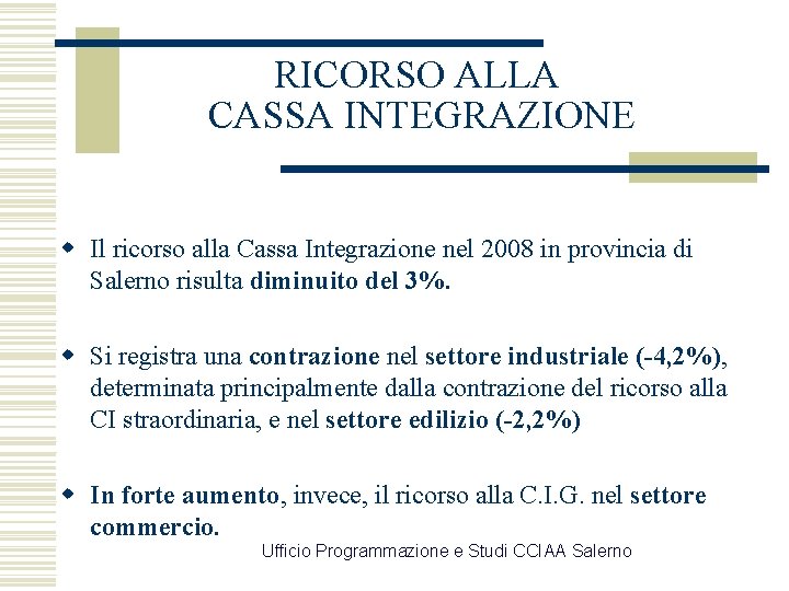 RICORSO ALLA CASSA INTEGRAZIONE w Il ricorso alla Cassa Integrazione nel 2008 in provincia