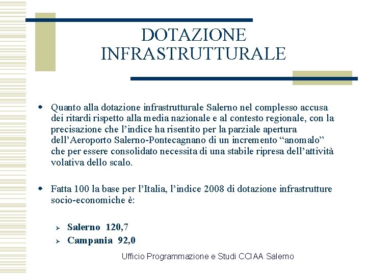 DOTAZIONE INFRASTRUTTURALE w Quanto alla dotazione infrastrutturale Salerno nel complesso accusa dei ritardi rispetto