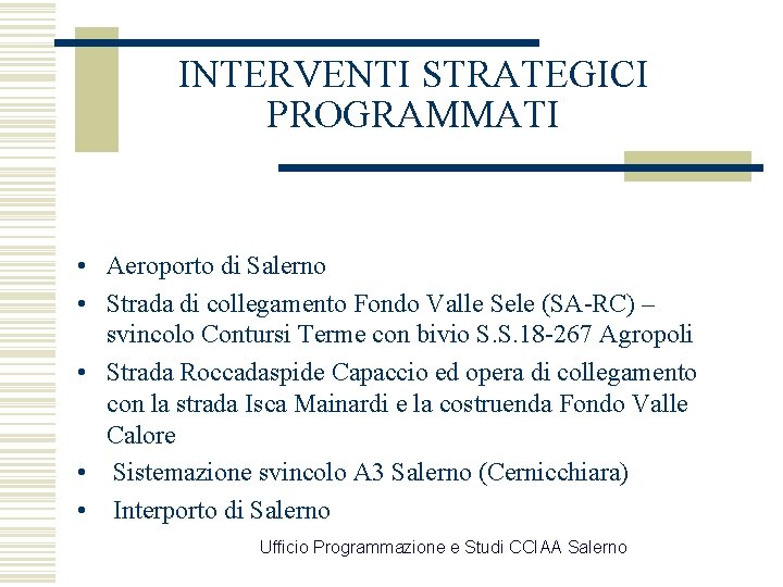 INTERVENTI STRATEGICI PROGRAMMATI • Aeroporto di Salerno • Strada di collegamento Fondo Valle Sele