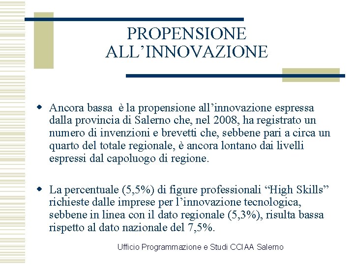 PROPENSIONE ALL’INNOVAZIONE w Ancora bassa è la propensione all’innovazione espressa dalla provincia di Salerno