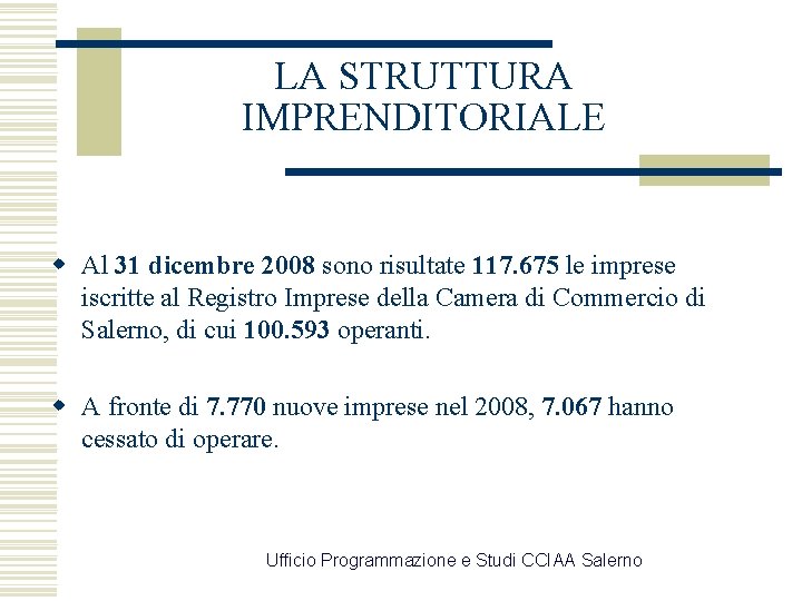 LA STRUTTURA IMPRENDITORIALE w Al 31 dicembre 2008 sono risultate 117. 675 le imprese