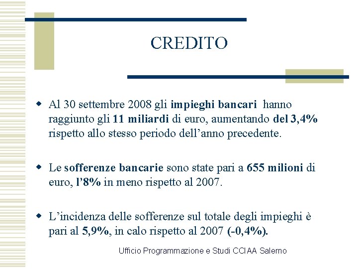 CREDITO w Al 30 settembre 2008 gli impieghi bancari hanno raggiunto gli 11 miliardi