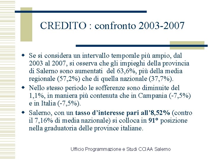 CREDITO : confronto 2003 -2007 w Se si considera un intervallo temporale più ampio,