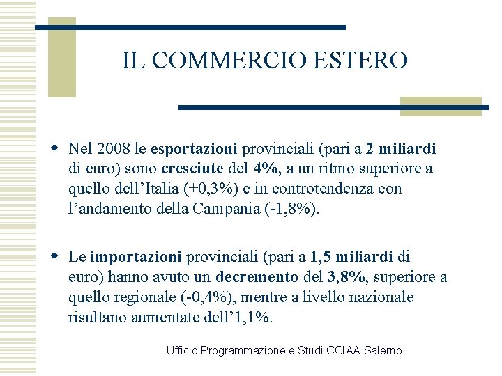 IL COMMERCIO ESTERO w Nel 2008 le esportazioni provinciali (pari a 2 miliardi di