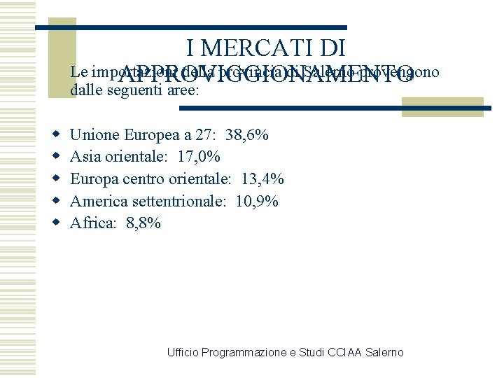 I MERCATI DI Le importazioni della provincia di Salerno provengono APPROVIGGIONAMENTO dalle seguenti aree: