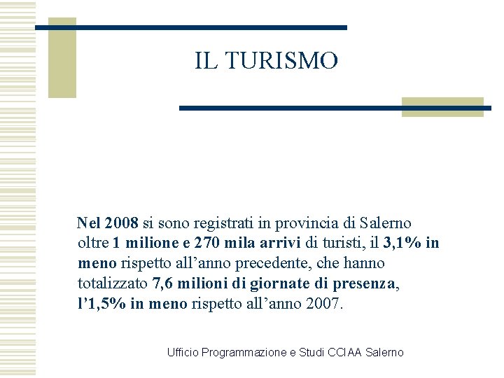 IL TURISMO Nel 2008 si sono registrati in provincia di Salerno oltre 1 milione