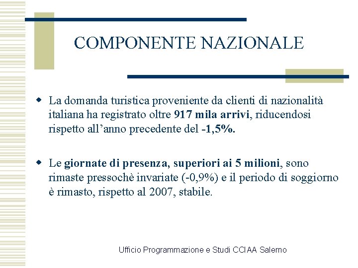 COMPONENTE NAZIONALE w La domanda turistica proveniente da clienti di nazionalità italiana ha registrato