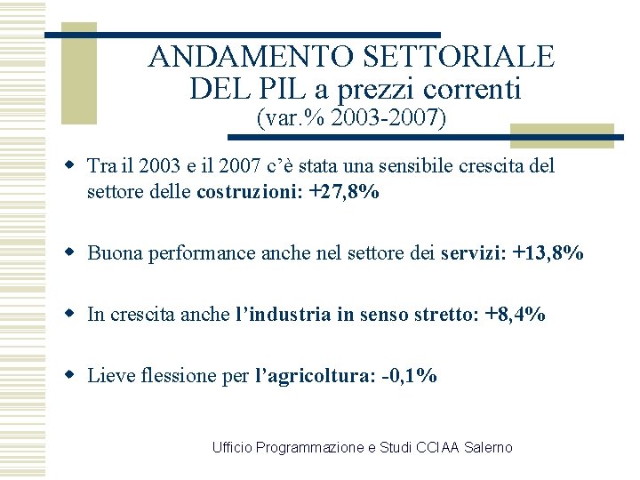 ANDAMENTO SETTORIALE DEL PIL a prezzi correnti (var. % 2003 -2007) w Tra il