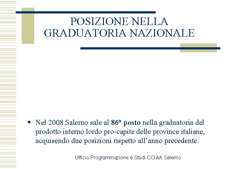POSIZIONE NELLA GRADUATORIA NAZIONALE w Nel 2008 Salerno sale al 86° posto nella graduatoria