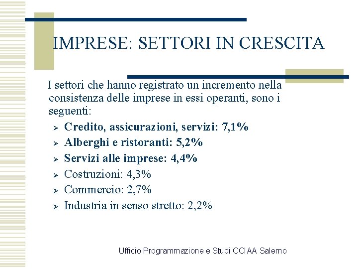 IMPRESE: SETTORI IN CRESCITA I settori che hanno registrato un incremento nella consistenza delle