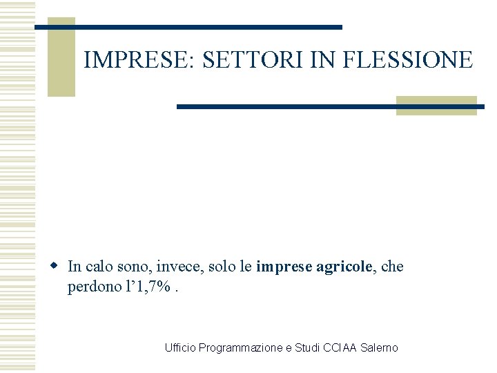 IMPRESE: SETTORI IN FLESSIONE w In calo sono, invece, solo le imprese agricole, che