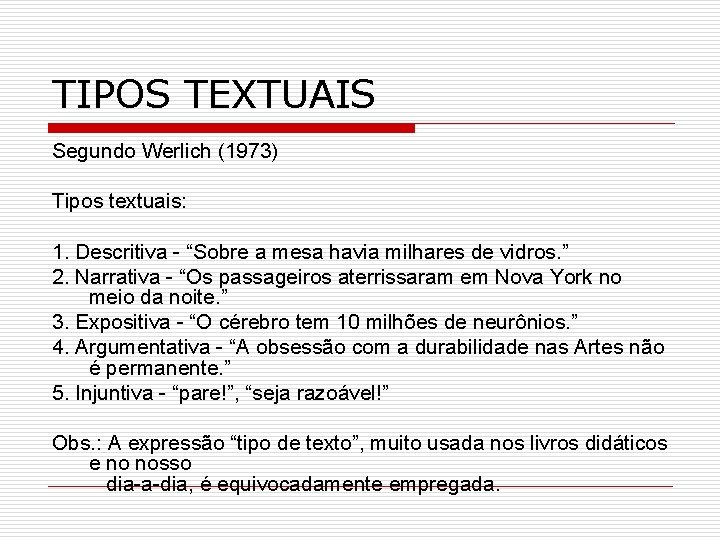 TIPOS TEXTUAIS Segundo Werlich (1973) Tipos textuais: 1. Descritiva - “Sobre a mesa havia