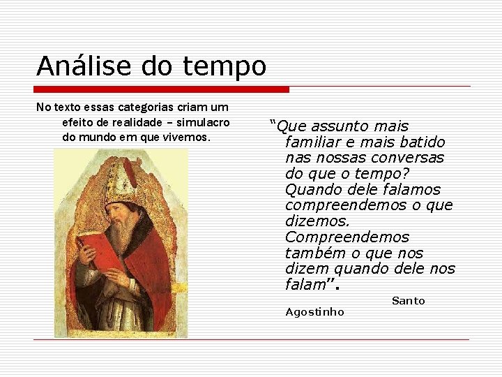 Análise do tempo No texto essas categorias criam um efeito de realidade – simulacro