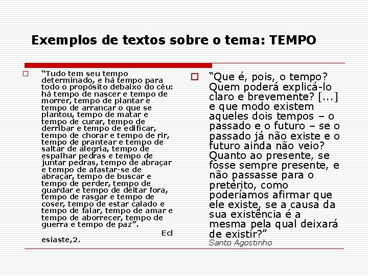 Exemplos de textos sobre o tema: TEMPO o “Tudo tem seu tempo determinado, e