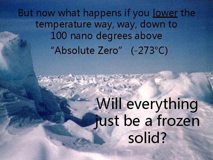 But now what happens if you lower the temperature way, down to 100 nano But now what happens if you lower the temperature way, down to 100 nano