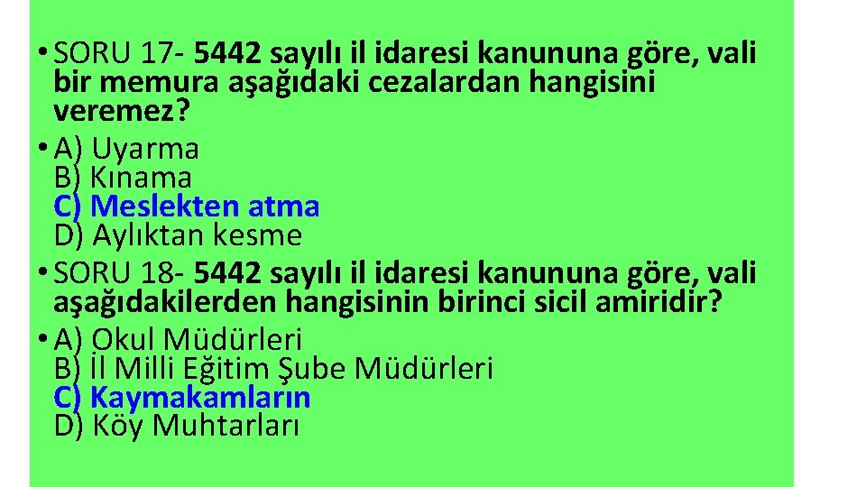  • SORU 17 - 5442 sayılı il idaresi kanununa göre, vali bir memura