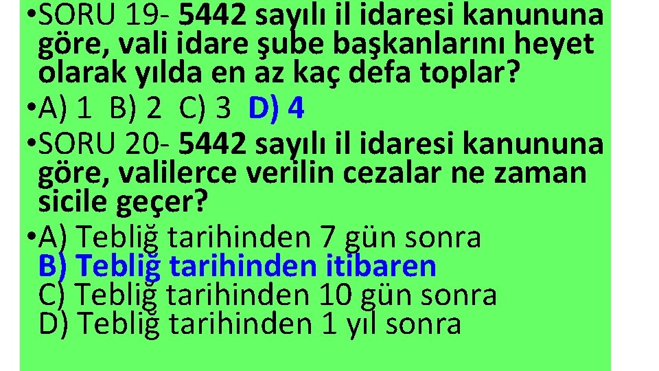  • SORU 19 - 5442 sayılı il idaresi kanununa göre, vali idare şube