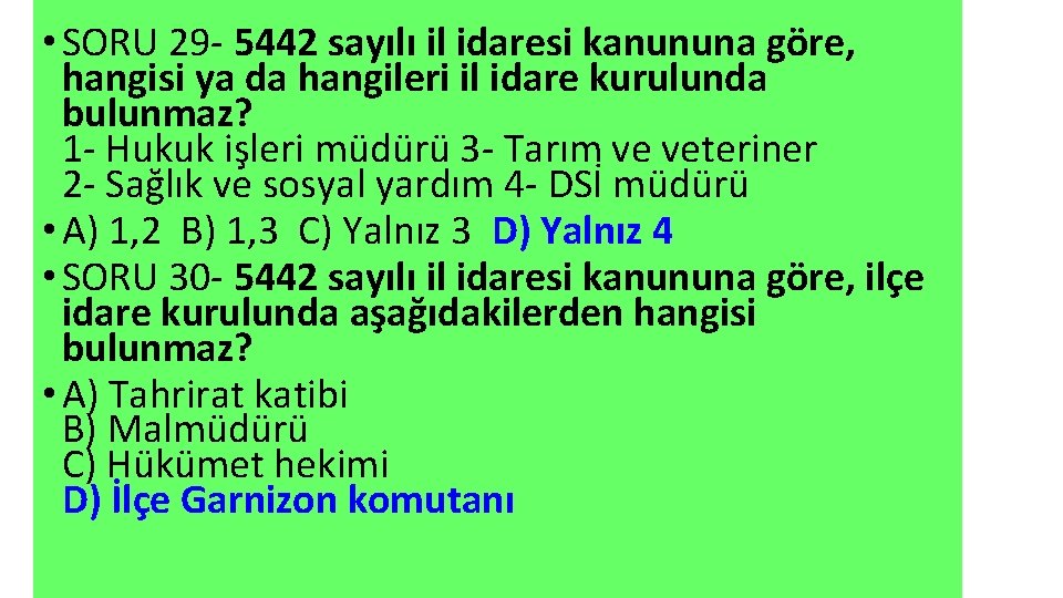 • SORU 29 - 5442 sayılı il idaresi kanununa göre, hangisi ya da