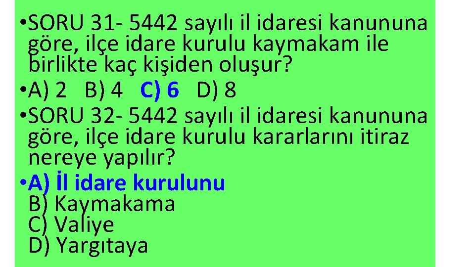  • SORU 31 - 5442 sayılı il idaresi kanununa göre, ilçe idare kurulu