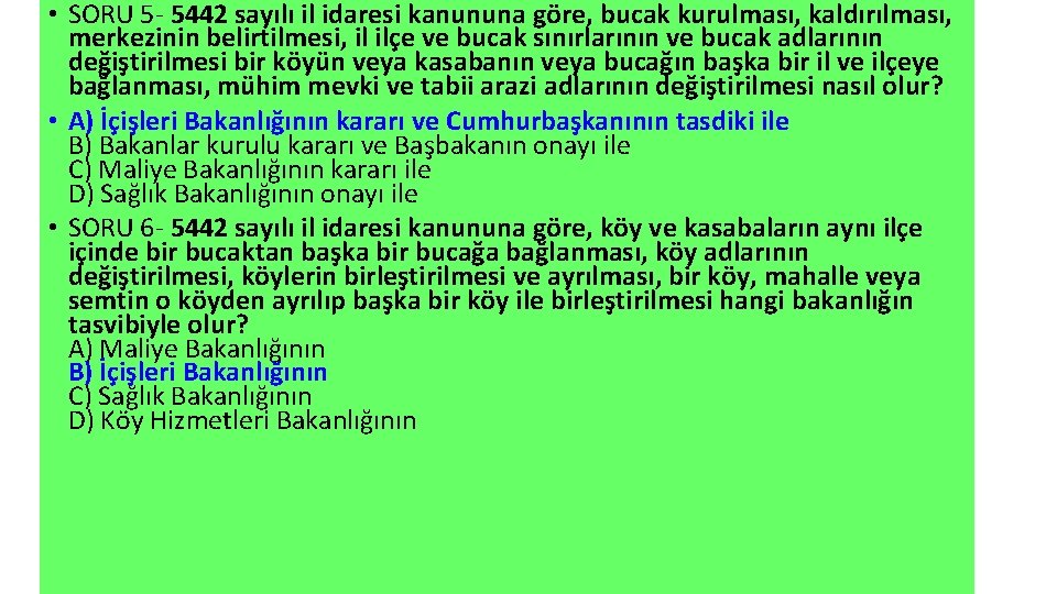  • SORU 5 - 5442 sayılı il idaresi kanununa göre, bucak kurulması, kaldırılması,