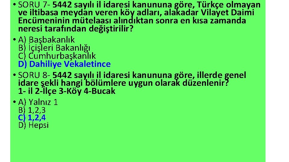  • SORU 7 - 5442 sayılı il idaresi kanununa göre, Türkçe olmayan ve