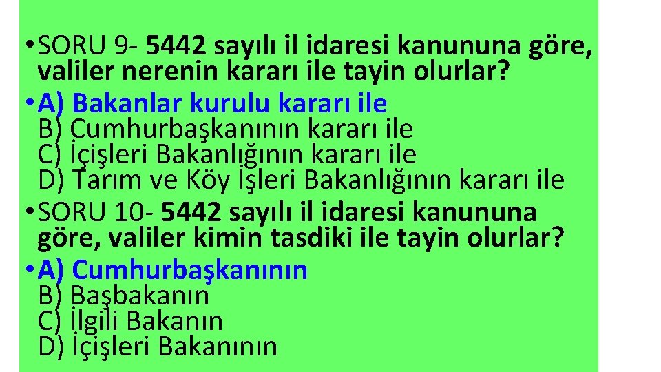  • SORU 9 - 5442 sayılı il idaresi kanununa göre, valiler nerenin kararı