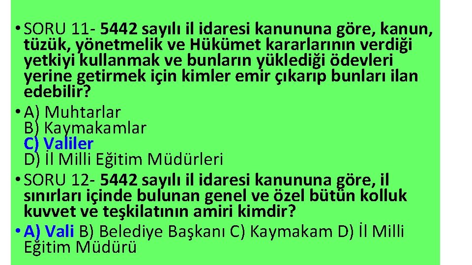  • SORU 11 - 5442 sayılı il idaresi kanununa göre, kanun, tüzük, yönetmelik