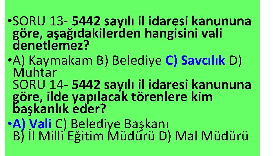  • SORU 13 - 5442 sayılı il idaresi kanununa göre, aşağıdakilerden hangisini vali