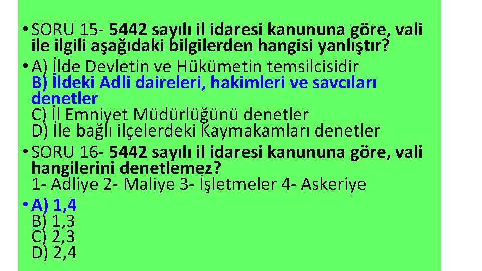  • SORU 15 - 5442 sayılı il idaresi kanununa göre, vali ile ilgili