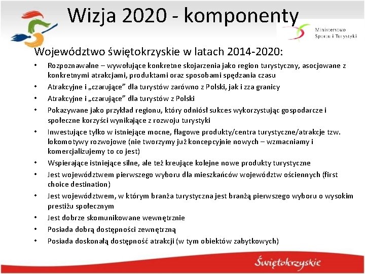 Wizja 2020 - komponenty Województwo świętokrzyskie w latach 2014 -2020: • • • Rozpoznawalne