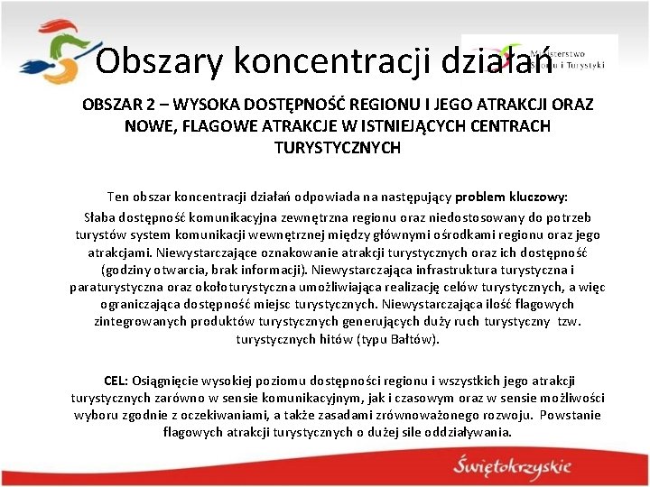 Obszary koncentracji działań OBSZAR 2 – WYSOKA DOSTĘPNOŚĆ REGIONU I JEGO ATRAKCJI ORAZ NOWE, Obszary koncentracji działań OBSZAR 2 – WYSOKA DOSTĘPNOŚĆ REGIONU I JEGO ATRAKCJI ORAZ NOWE,