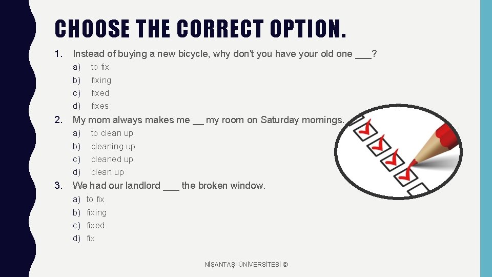 CHOOSE THE CORRECT OPTION. 1. Instead of buying a new bicycle, why don't you