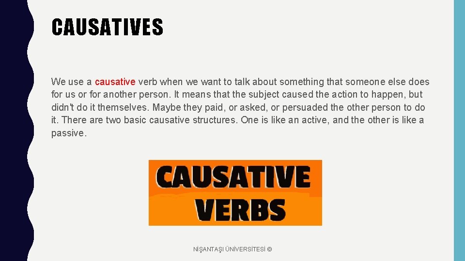 CAUSATIVES We use a causative verb when we want to talk about something that