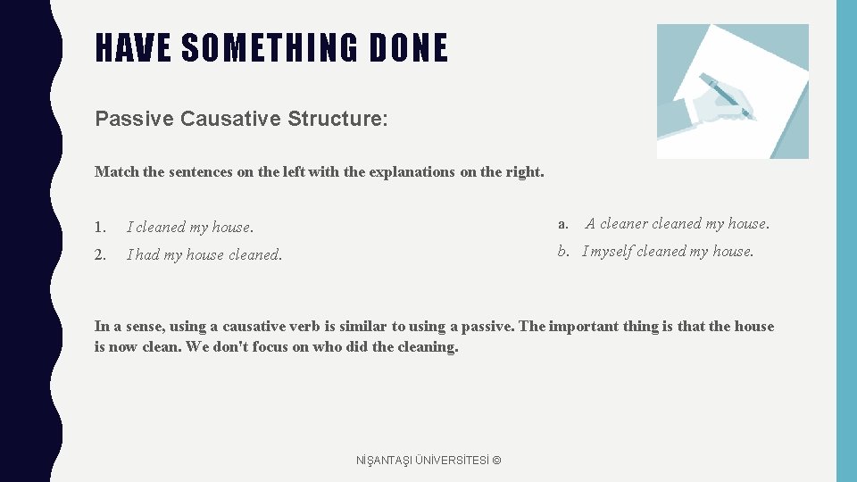 HAVE SOMETHING DONE Passive Causative Structure: Match the sentences on the left with the