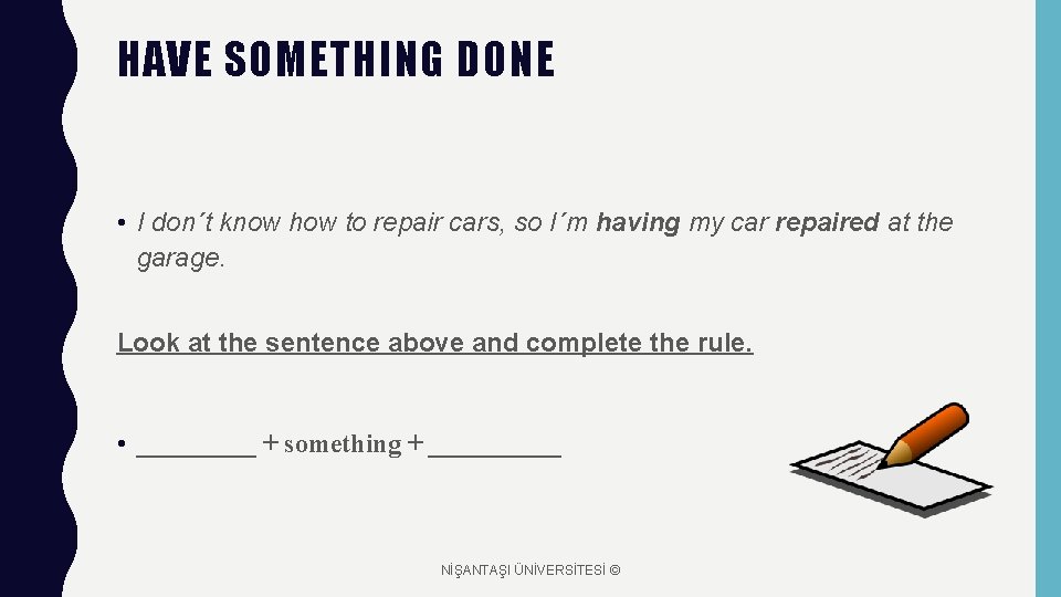 HAVE SOMETHING DONE • I don´t know how to repair cars, so I´m having