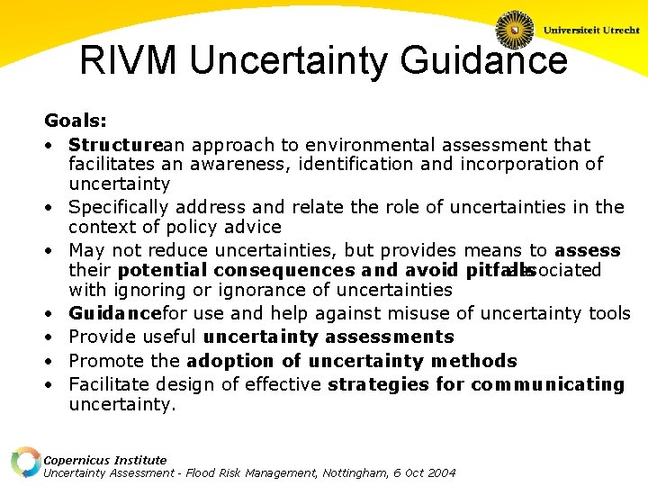 RIVM Uncertainty Guidance Goals: · Structurean approach to environmental assessment that facilitates an awareness,