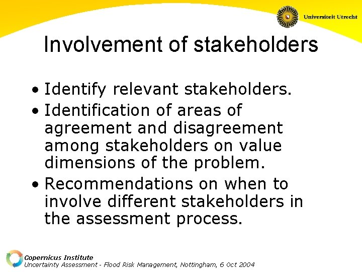 Involvement of stakeholders • Identify relevant stakeholders. • Identification of areas of agreement and