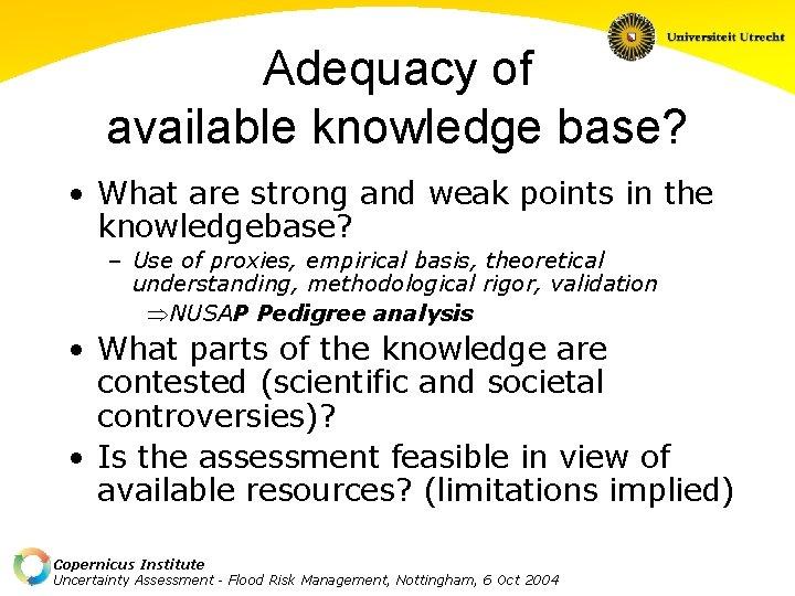 Adequacy of available knowledge base? • What are strong and weak points in the