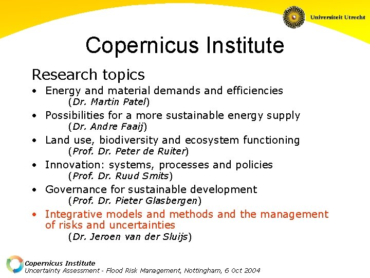 Copernicus Institute Research topics • Energy and material demands and efficiencies (Dr. Martin Patel)